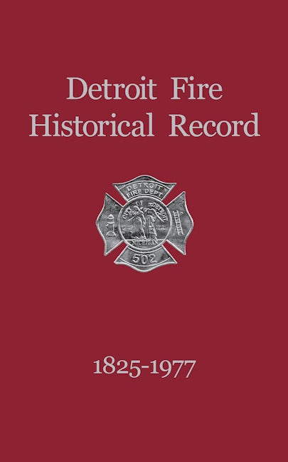 Book cover image for Detroit Fire Historical Record 1825-1977 ISBN: 9781596521766
