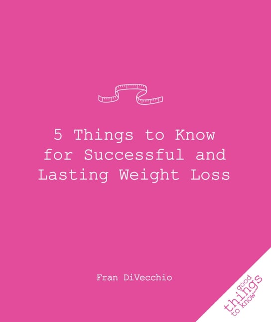 Book cover image for 5 Things to Know for Successful and Lasting Weight Loss ISBN: 9781596525580
