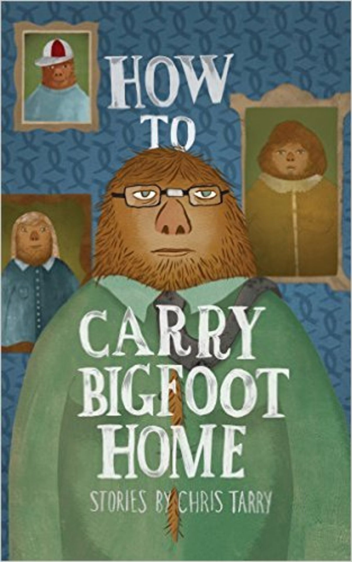 Cover image for How To Carry Bigfoot Home ISBN 9781597093019