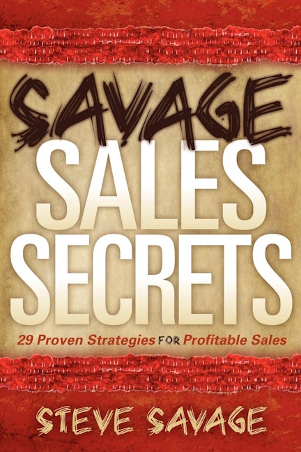 Book cover image for Savage Sales Secrets ISBN: 9781600376900