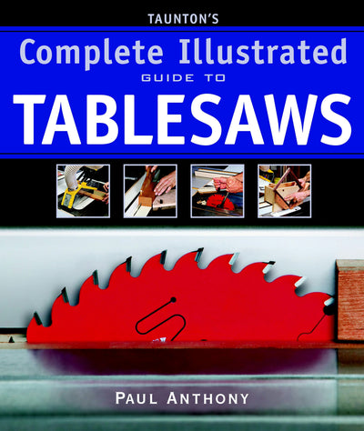 Cover image for Taunton's Complete Illustrated Guide to Tablesaws, isbn: 9781600850110
