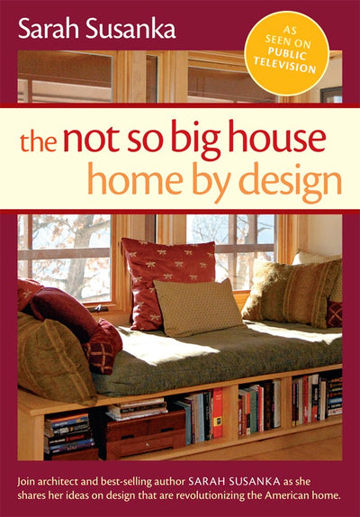 Cover image for Not So Big House, The: Home by Design, isbn: 9781600850714