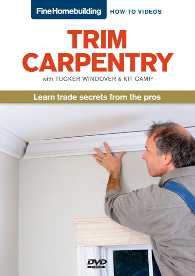 Cover image for Fine Homebuilding How To Video Series Trim Carpentry, isbn: 9781600854156