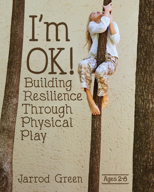 Book cover image for I'm OK! Building Resilience through Physical Play ISBN: 9781605544519