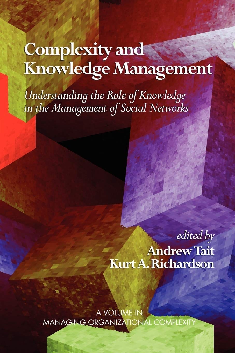 Book cover image for Complexity and Knowledge Management Understanding the Role of Knowledge in the Management of Social Networks ISBN: 9781607523567