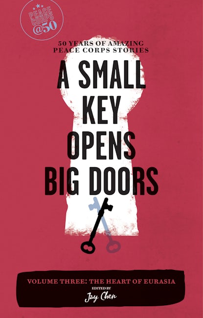 Book cover image for A Small Key Opens Big Doors: 50 Years of Amazing Peace Corps Stories ISBN: 9781609520038
