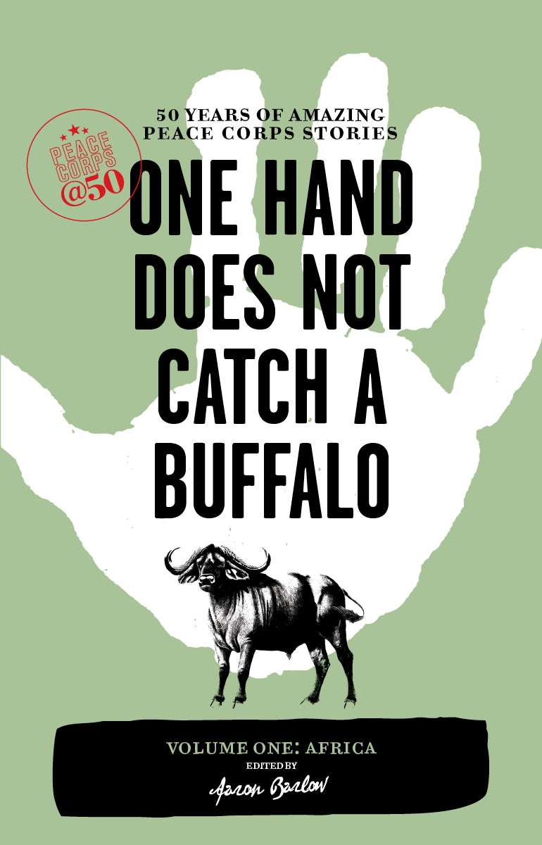 Book cover image for One Hand Does Not Catch a Buffalo: 50 Years of Amazing Peace Corps Stories ISBN: 9781609520472