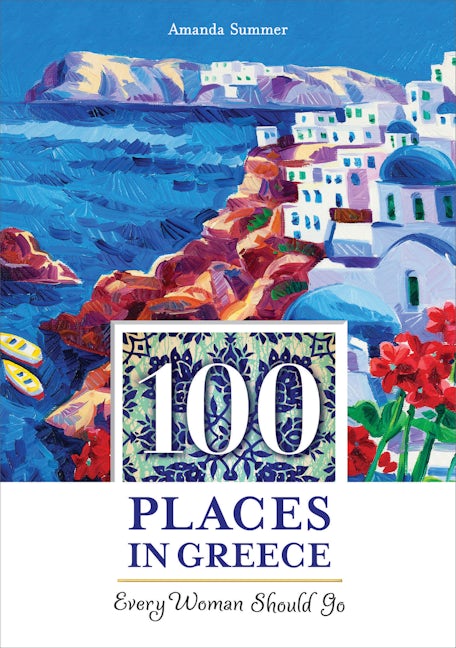 Book cover image for 100 Places in Greece Every Woman Should Go ISBN: 9781609521073