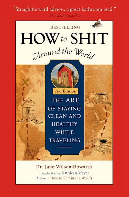 Book cover image for How To Shit Around the World, 2nd Edition ISBN: 9781609521929
