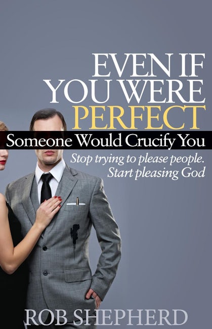 Book cover image for Even If You Were Perfect, Someone Would Crucify You ISBN: 9781614485131