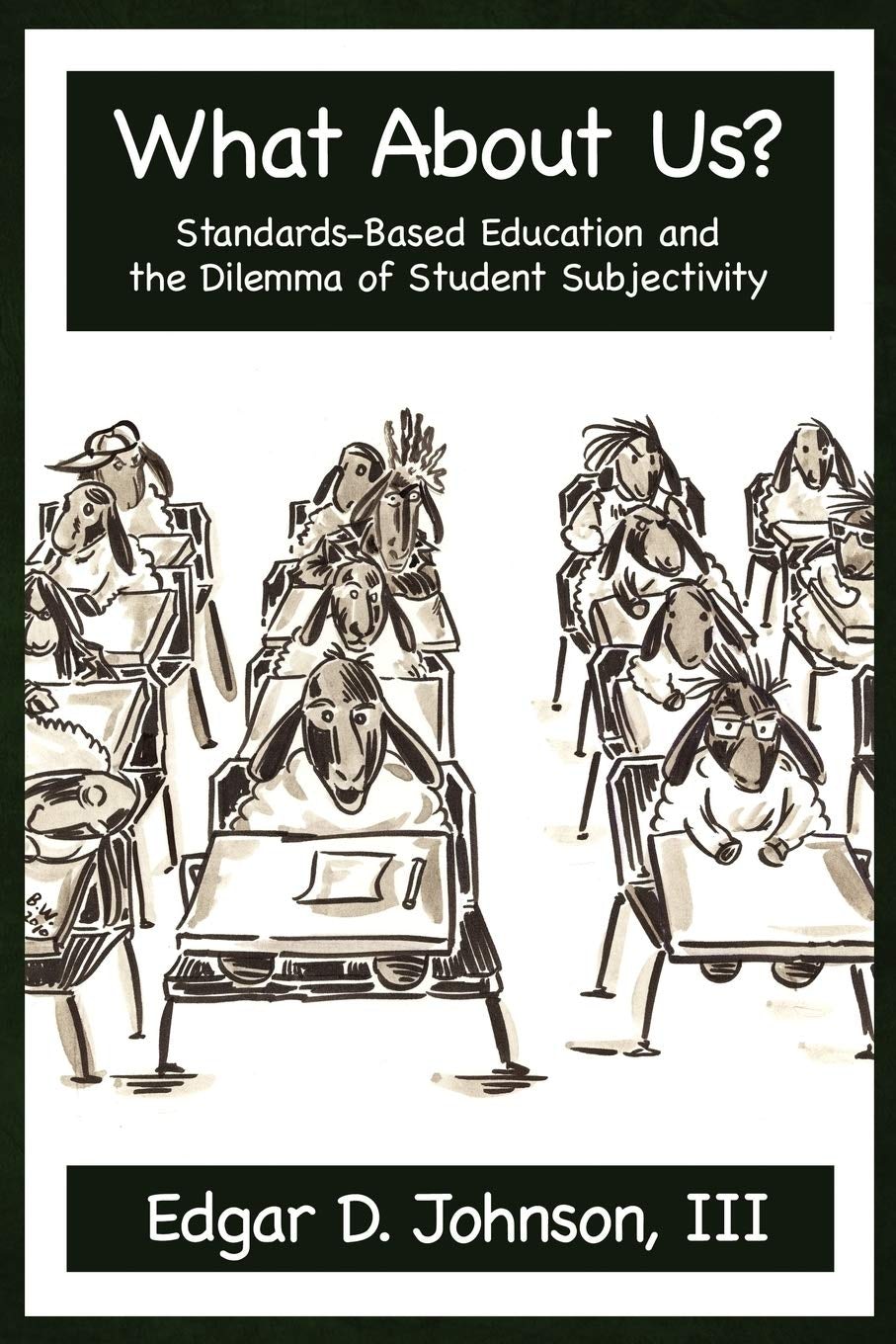 Book cover image for What about Us? Standards-Based Education and the Dilemma of Student Subjectivity ISBN: 9781617351884