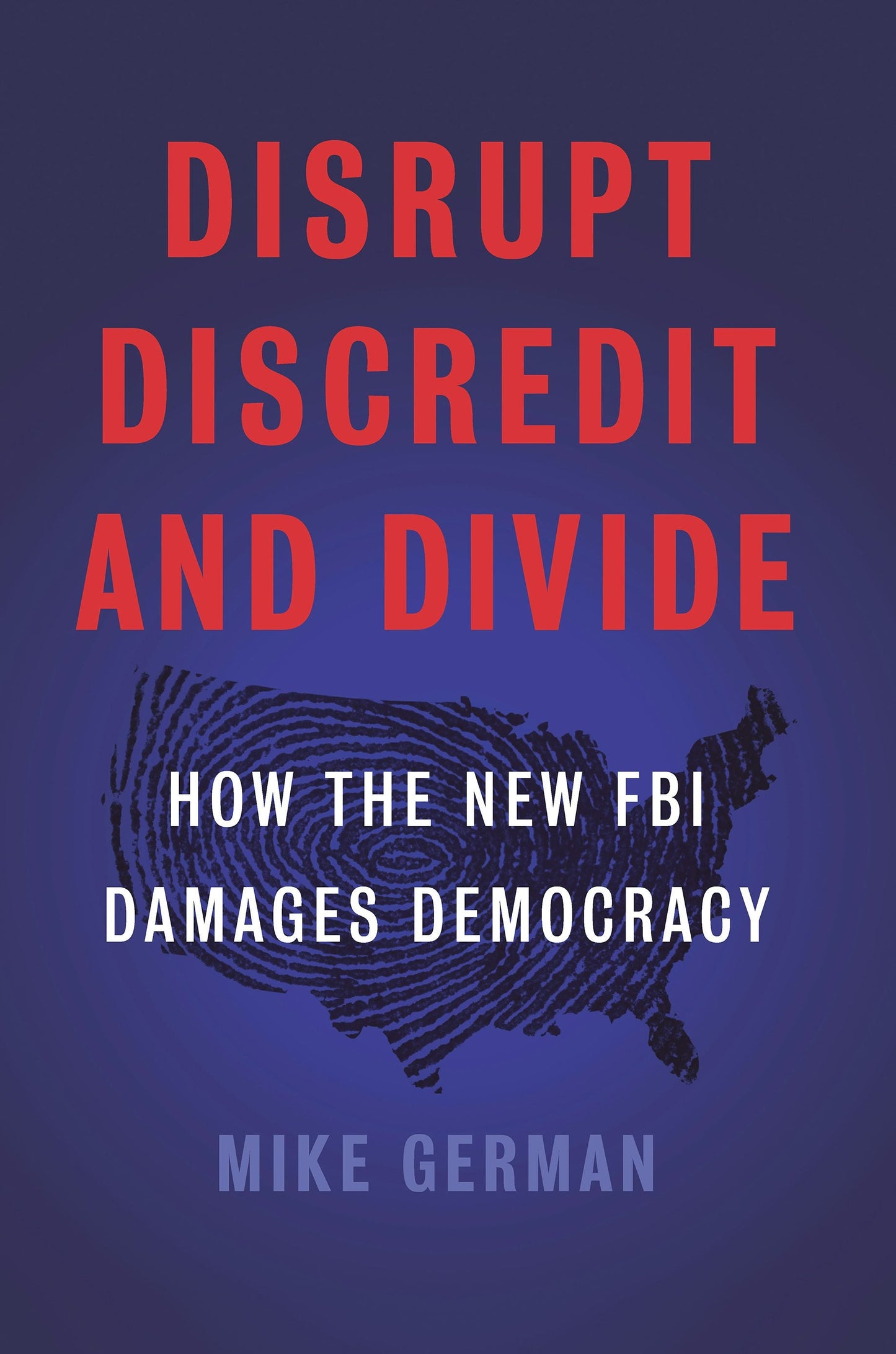 Book cover image for Disrupt, Discredit, and Divide ISBN: 9781620973806