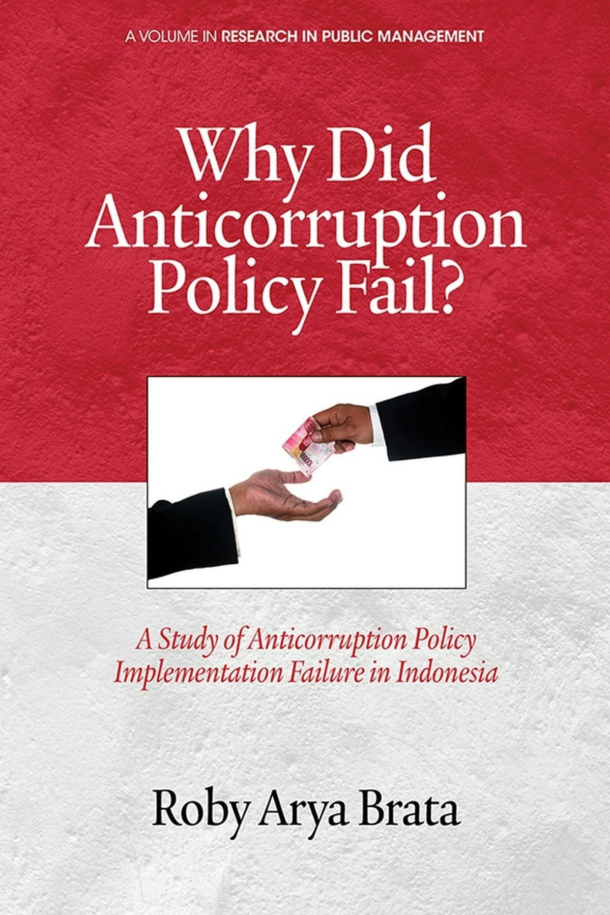 Book cover image for Why Did Anticorruption Policy Fail? a Study of Anticorruption Policy Implementation Failure in Indonesia ISBN: 9781623967802