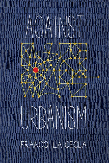 Book cover image for Against Urbanism ISBN: 9781629632353
