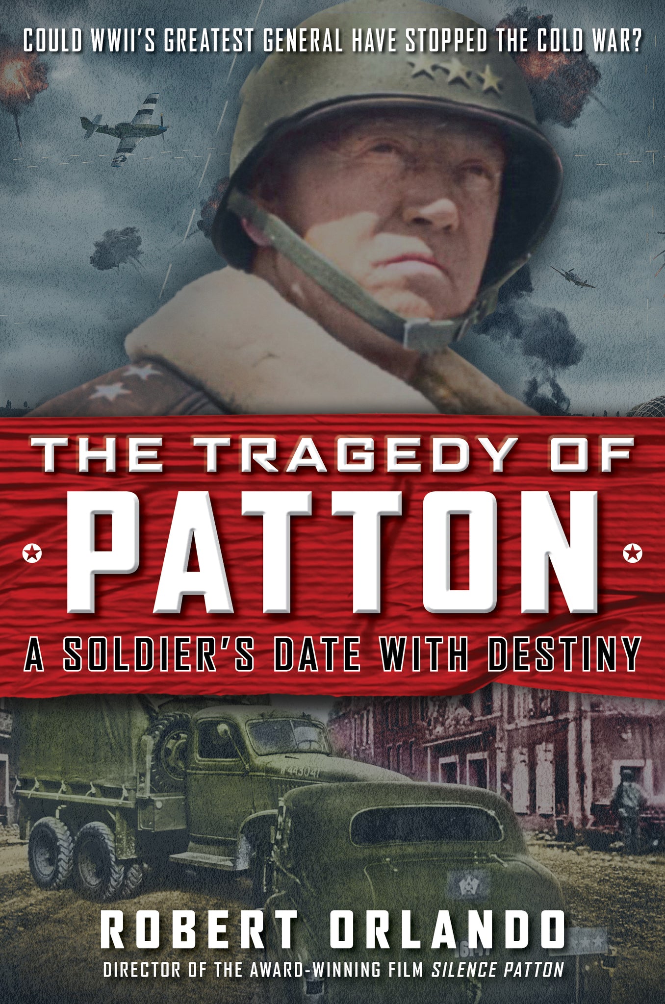 Cover image for The Tragedy of Patton A Soldier's Date With Destiny ISBN 9781630061753