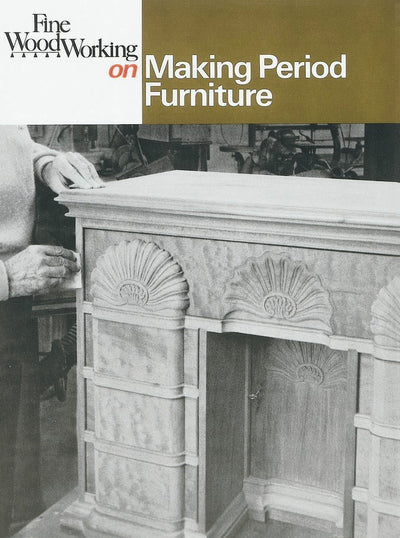Cover image for Fine Woodworking on Making Period Furniture, isbn: 9781631867606