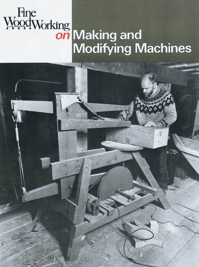 Cover image for Fine Woodworking on Making and Modifying Machines, isbn: 9781631867637