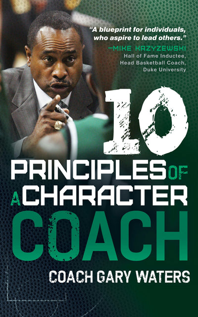 Cover image for Ten Principles of a Character Coach, isbn: 9781631950858
