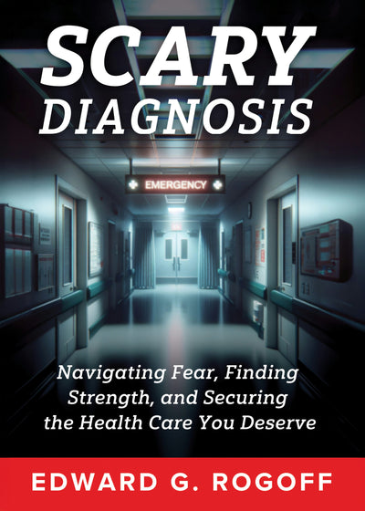 Cover image for Scary Diagnosis: Navigating Fear, Finding Strength, and Securing the Health Care You Deserve, isbn: 9781632261519