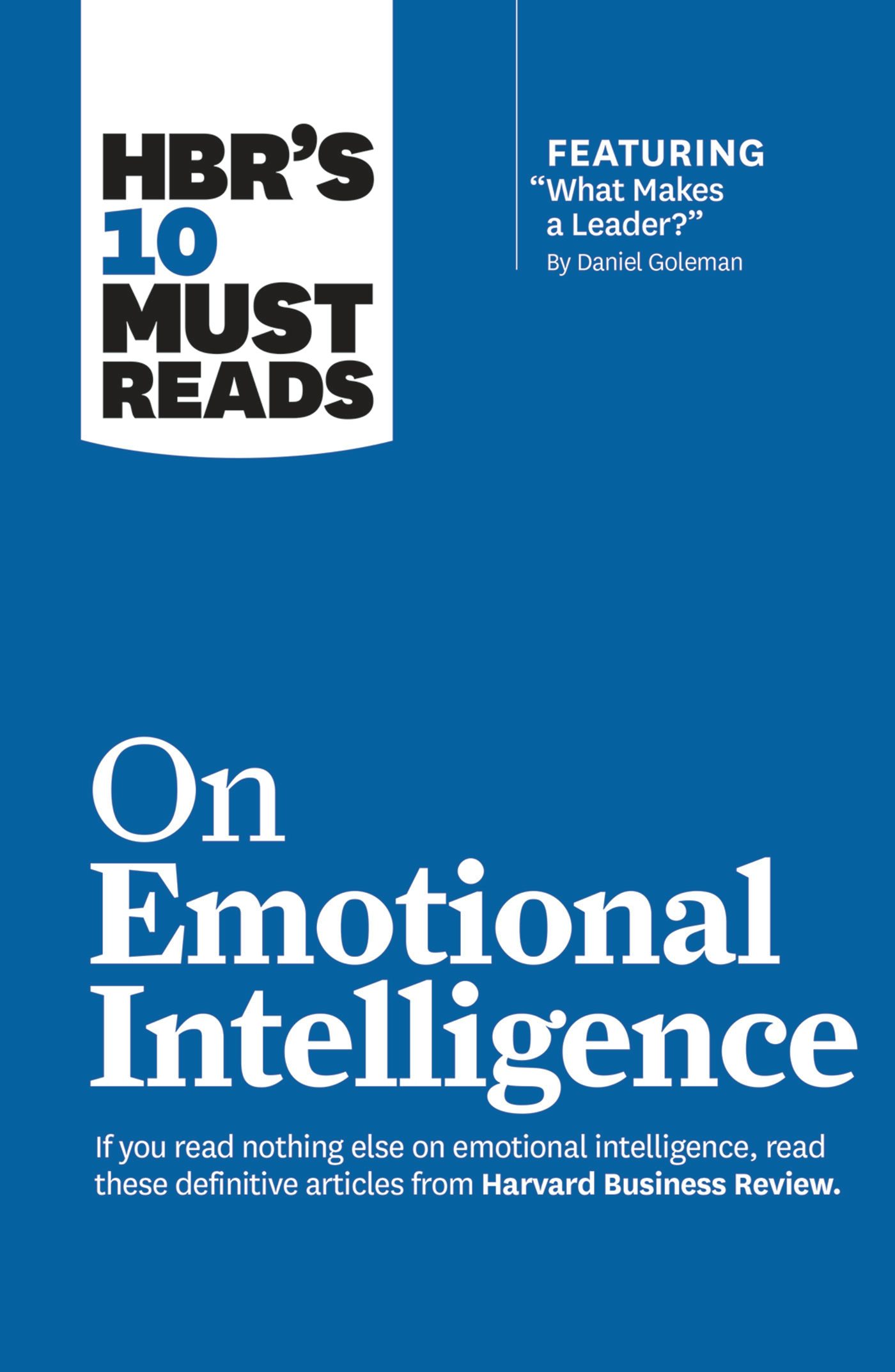 Book cover image for HBR's 10 Must Reads on Emotional Intelligence (with featured article "What Makes a Leader?" by Daniel Goleman)(HBR's 10 Must Reads) ISBN: 9781633690202