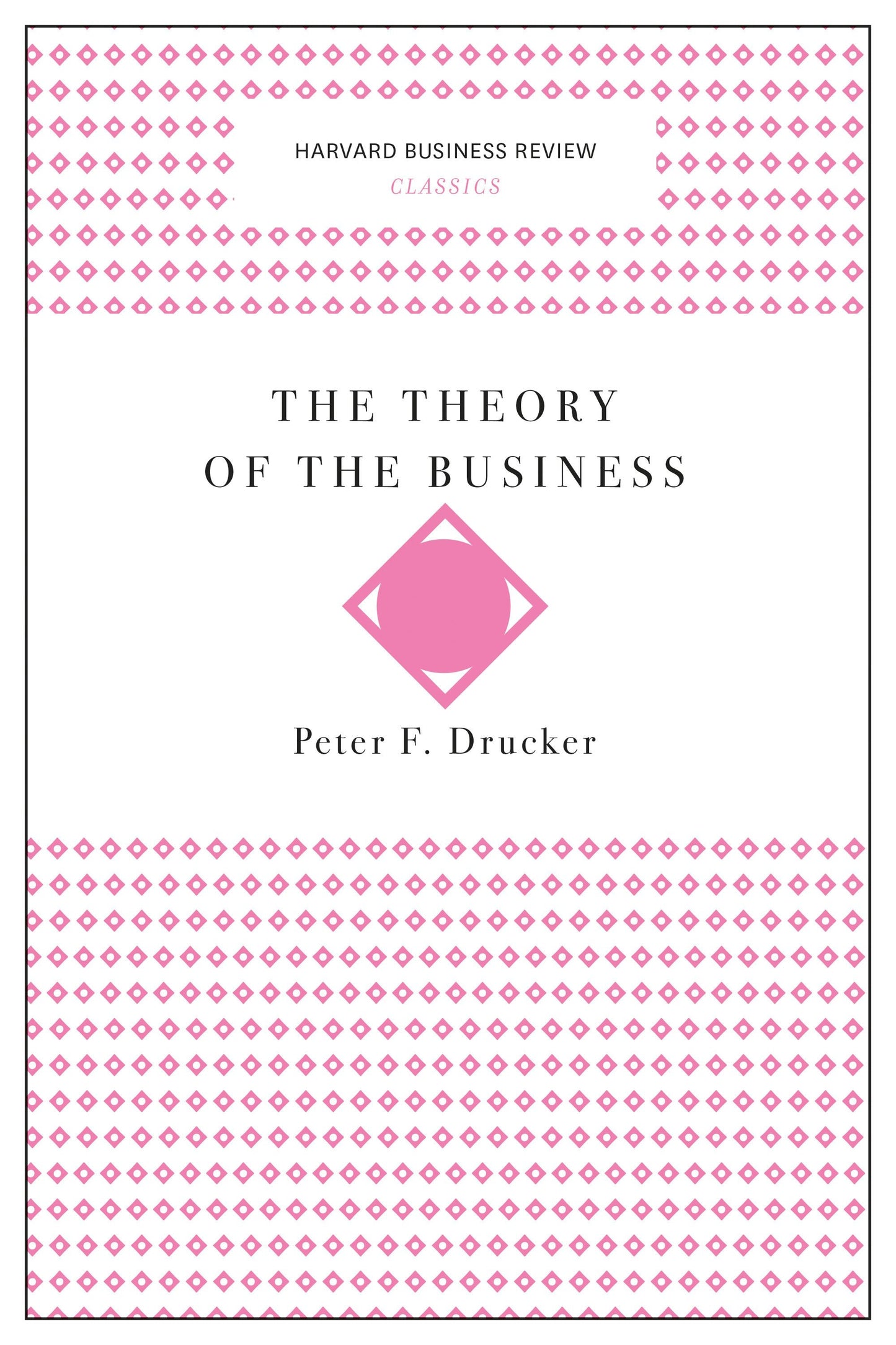 Book cover image for The Theory of the Business (Harvard Business Review Classics) ISBN: 9781633692534