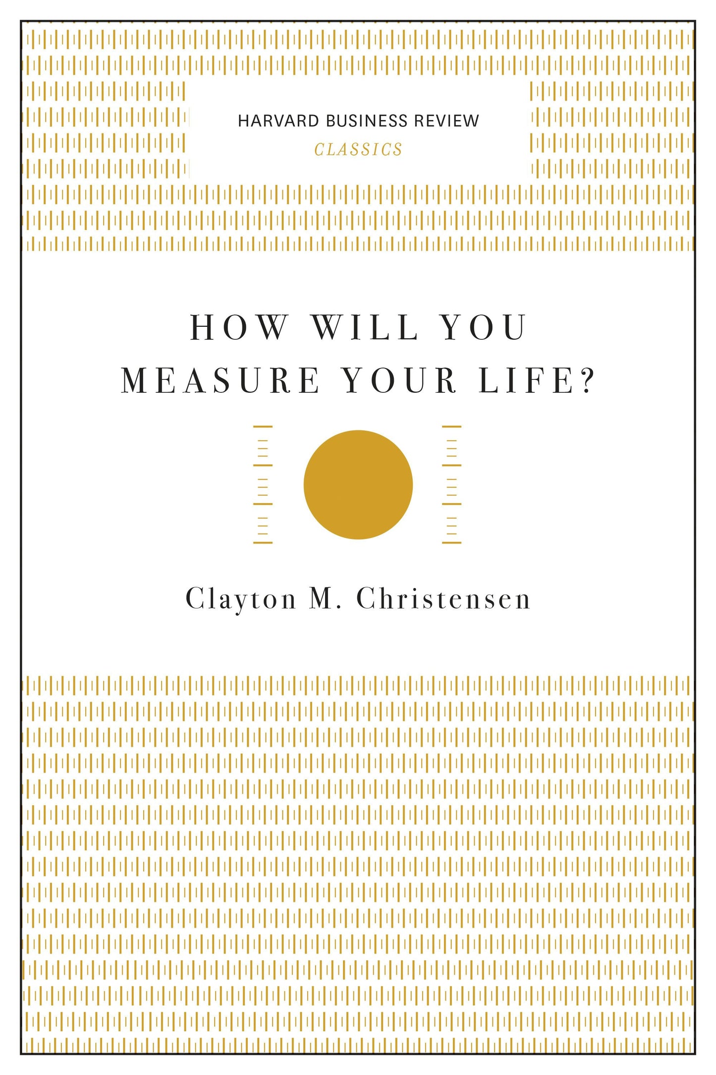 Book cover image for How Will You Measure Your Life? (Harvard Business Review Classics) ISBN: 9781633692572
