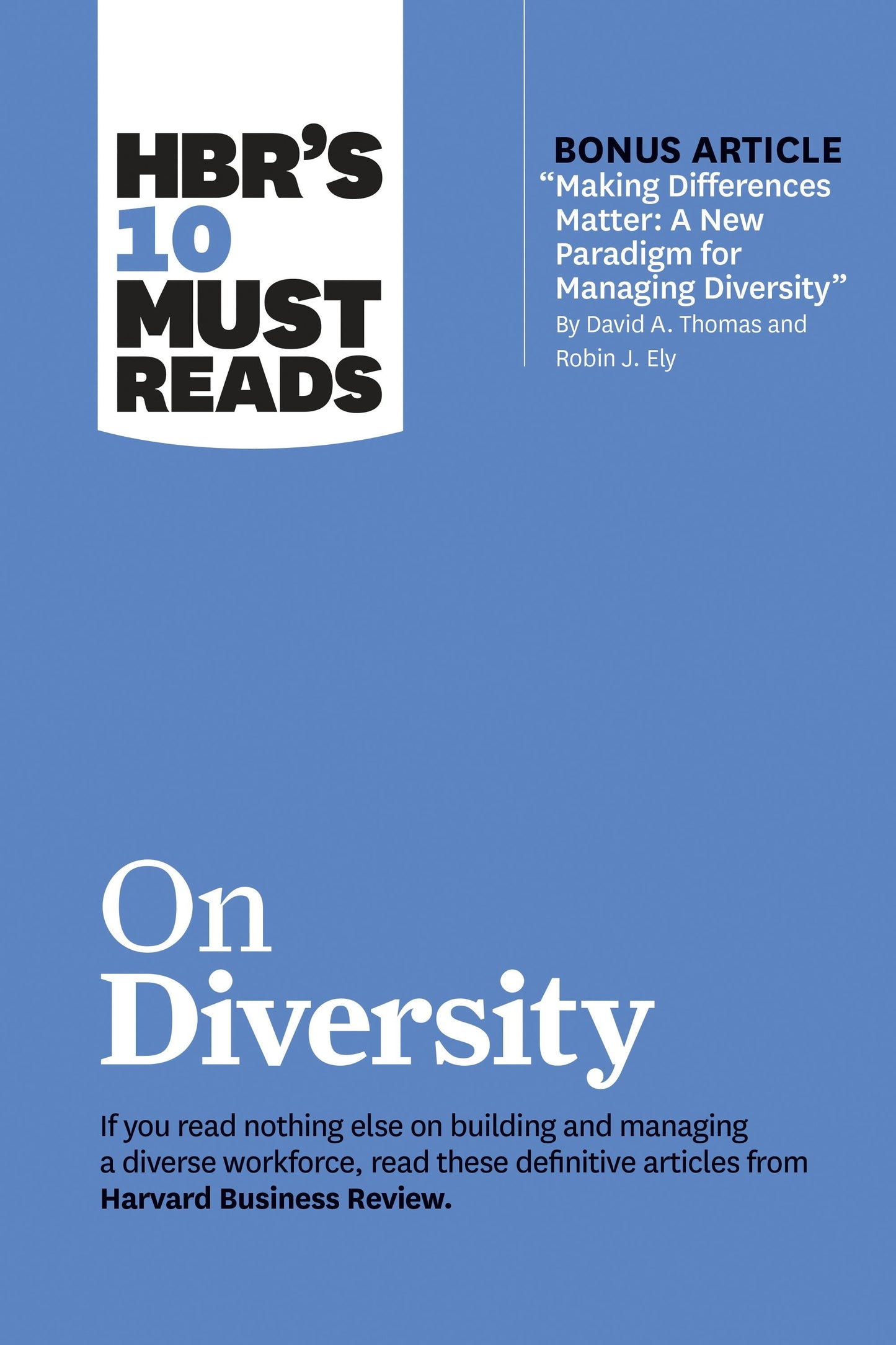 Book cover image for HBR's 10 Must Reads on Diversity (with bonus article "Making Differences Matter: A New Paradigm for Managing Diversity" By David A. Thomas and Robin J. Ely) ISBN: 9781633697737