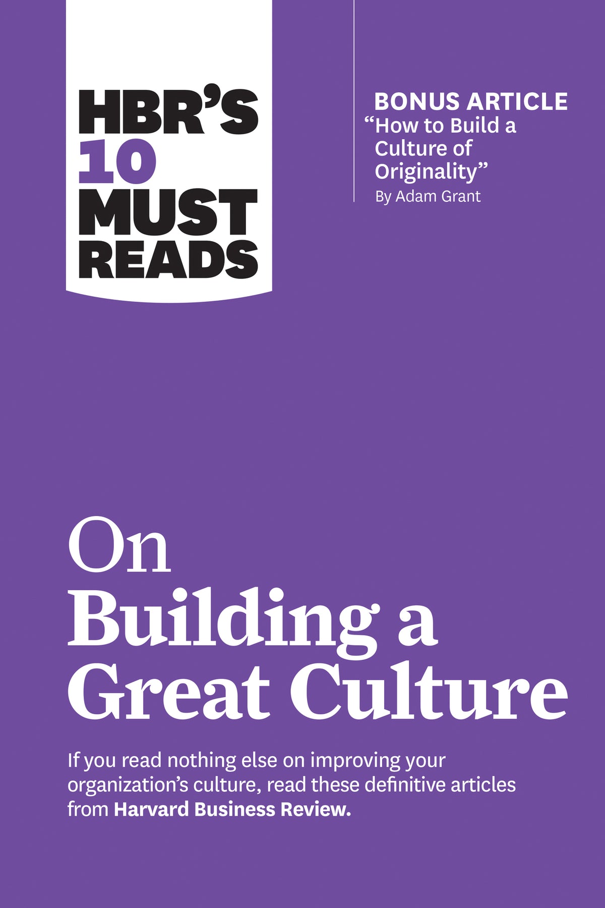 Cover image for HBR's 10 Must Reads on Building a Great Culture (with bonus article "How to Build a Culture of Originality" by Adam Grant) ISBN 9781633698086