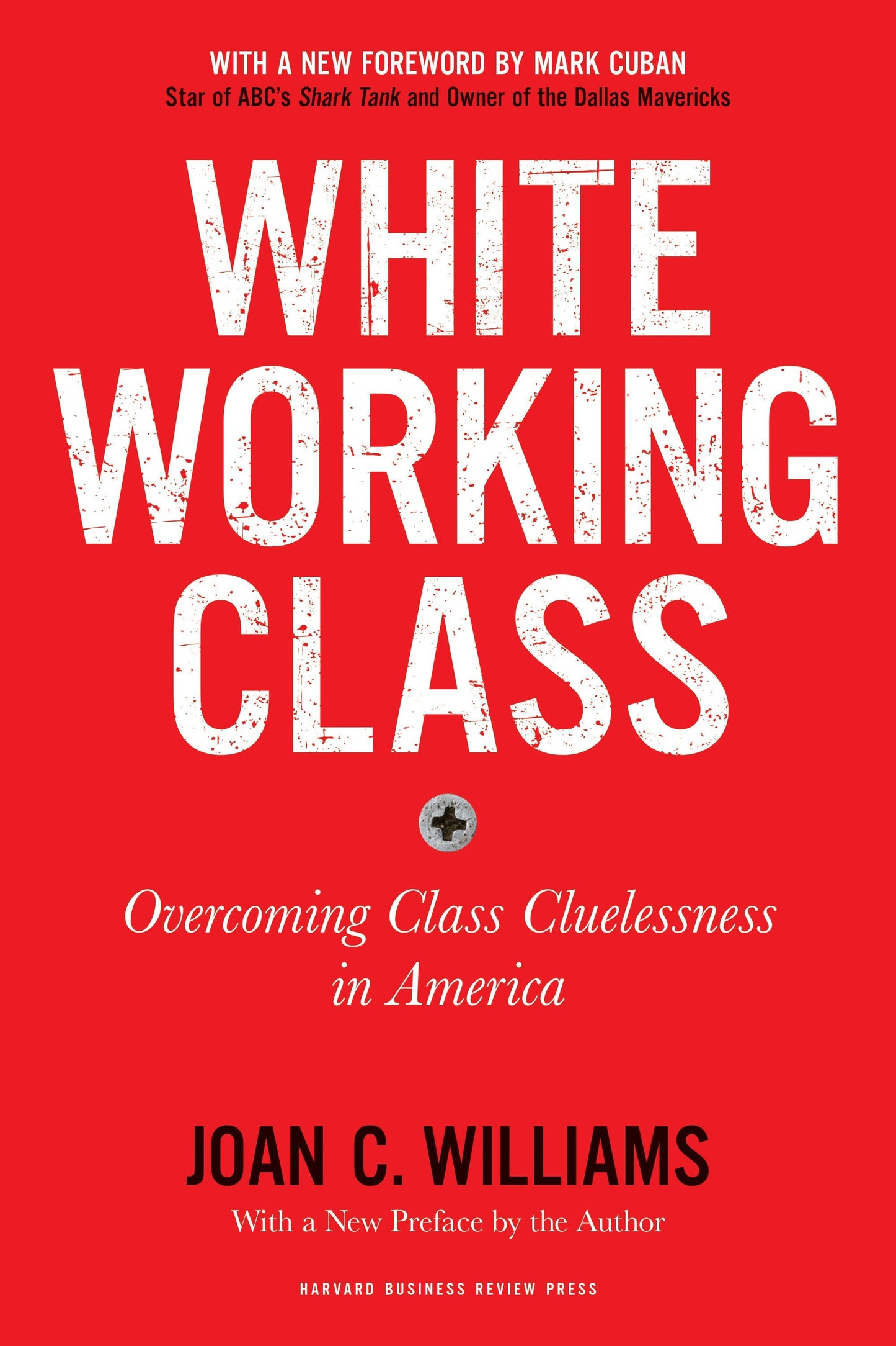 Book cover image for White Working Class, With a New Foreword by Mark Cuban and a New Preface by the Author ISBN: 9781633698222