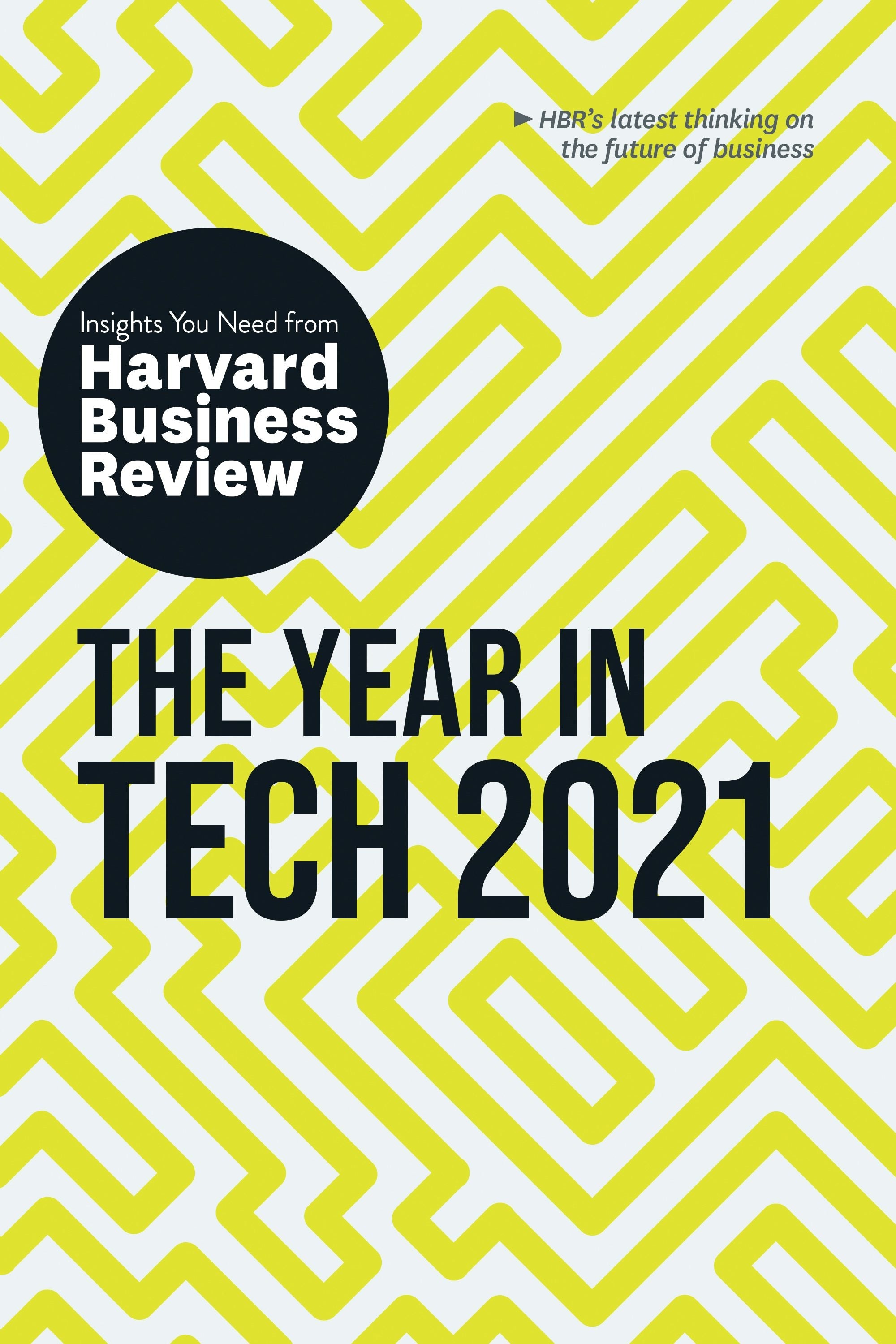 Book cover image for The Year in Tech, 2021: The Insights You Need from Harvard Business Review ISBN: 9781633699083