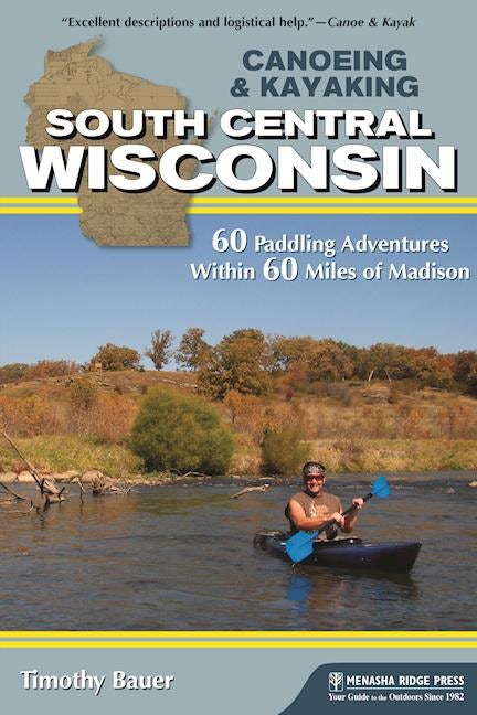 Book cover image for Canoeing & Kayaking South Central Wisconsin ISBN: 9781634040204