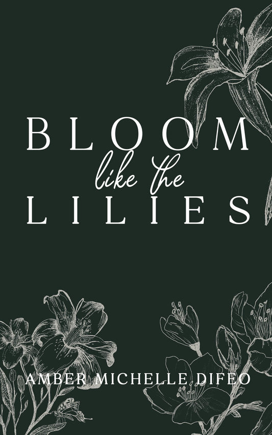 Bloom like the Lilies
