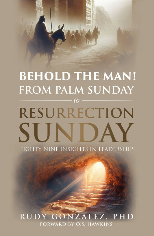 Behold the Man! From Palm Sunday to Resurrection Sunday