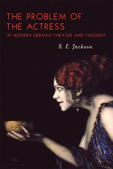 Book cover image for The Problem of the Actress in Modern German Theater and Thought ISBN: 9781640140868