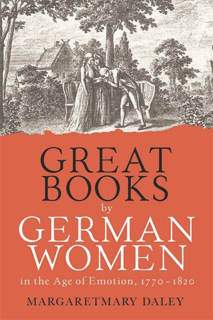 Book cover image for Great Books by German Women in the Age of Emotion, 1770-1820 ISBN: 9781640140974