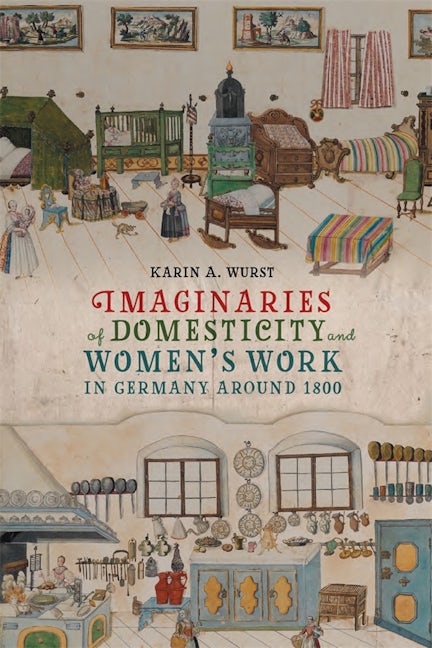 Book cover image for Imaginaries of Domesticity and Women’s Work in Germany around 1800 ISBN: 9781640141285