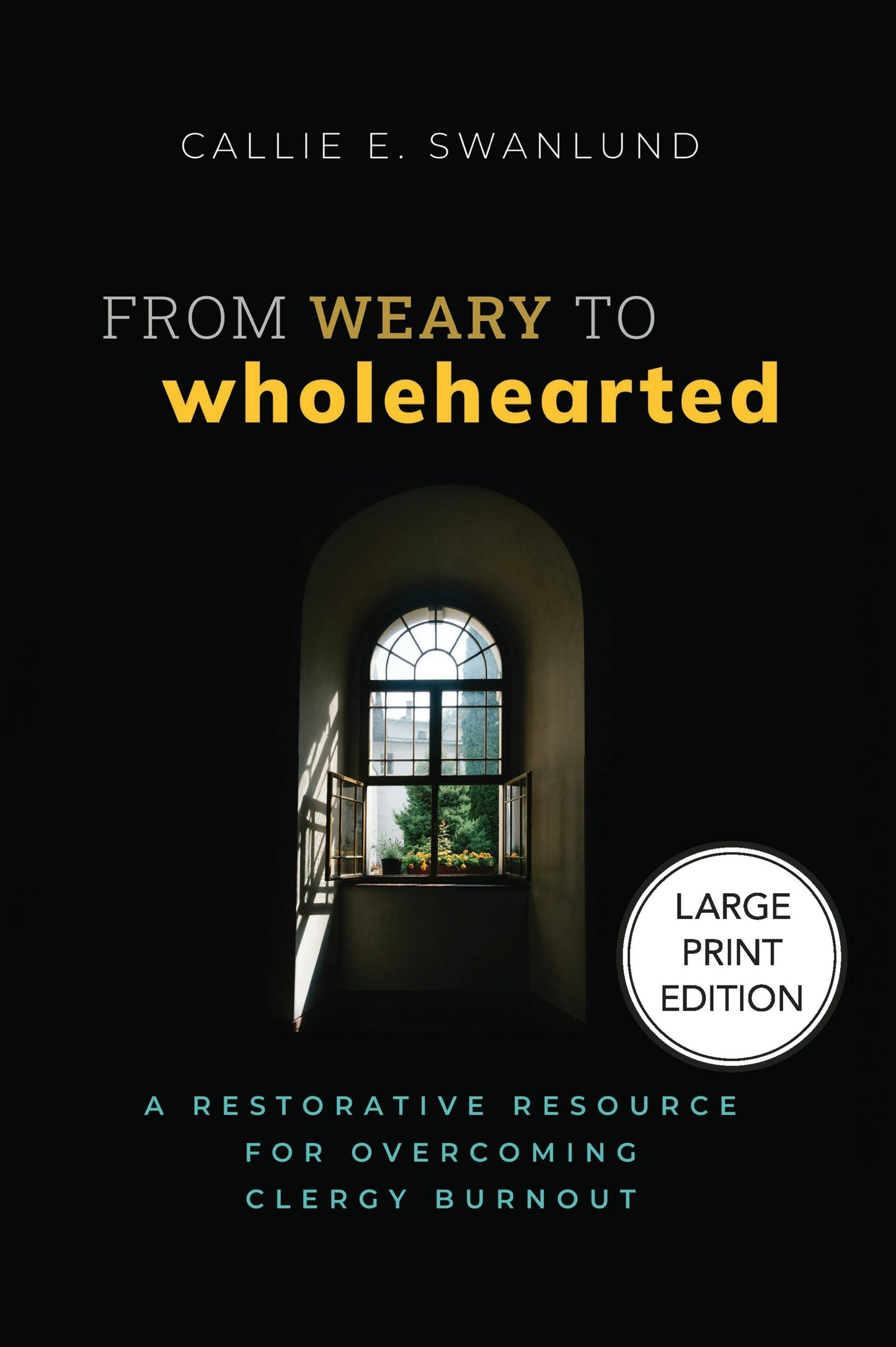 Book cover image for From Weary to Wholehearted (Large Print Edition) ISBN: 9781640659124