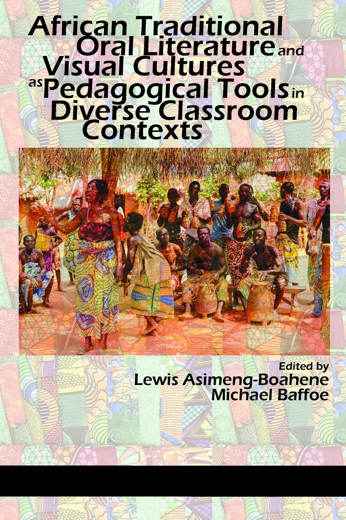 Book cover image for African Traditional Oral Literature and Visual Cultures as Pedagogical Tools in Diverse Classroom Contexts ISBN: 9781641132527