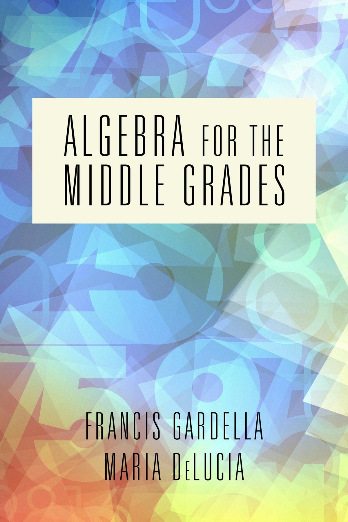 Book cover image for Algebra for the Middle Grades ISBN: 9781641138468