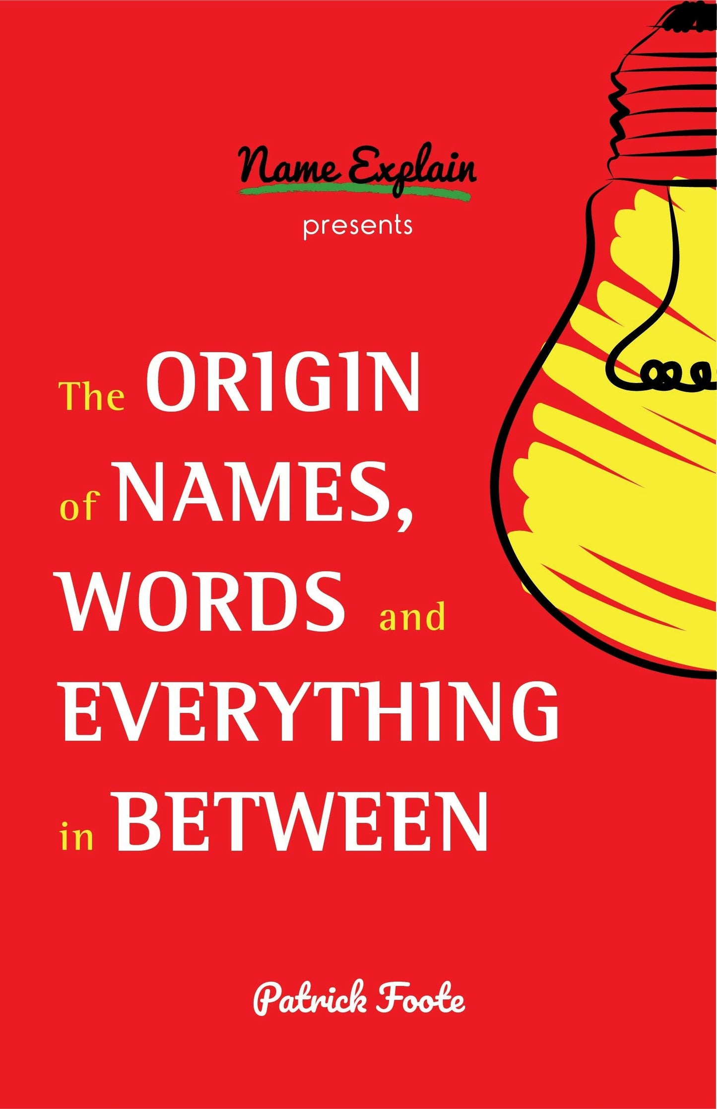Book cover image for The Origin of Names, Words and Everything in Between ISBN: 9781642501384