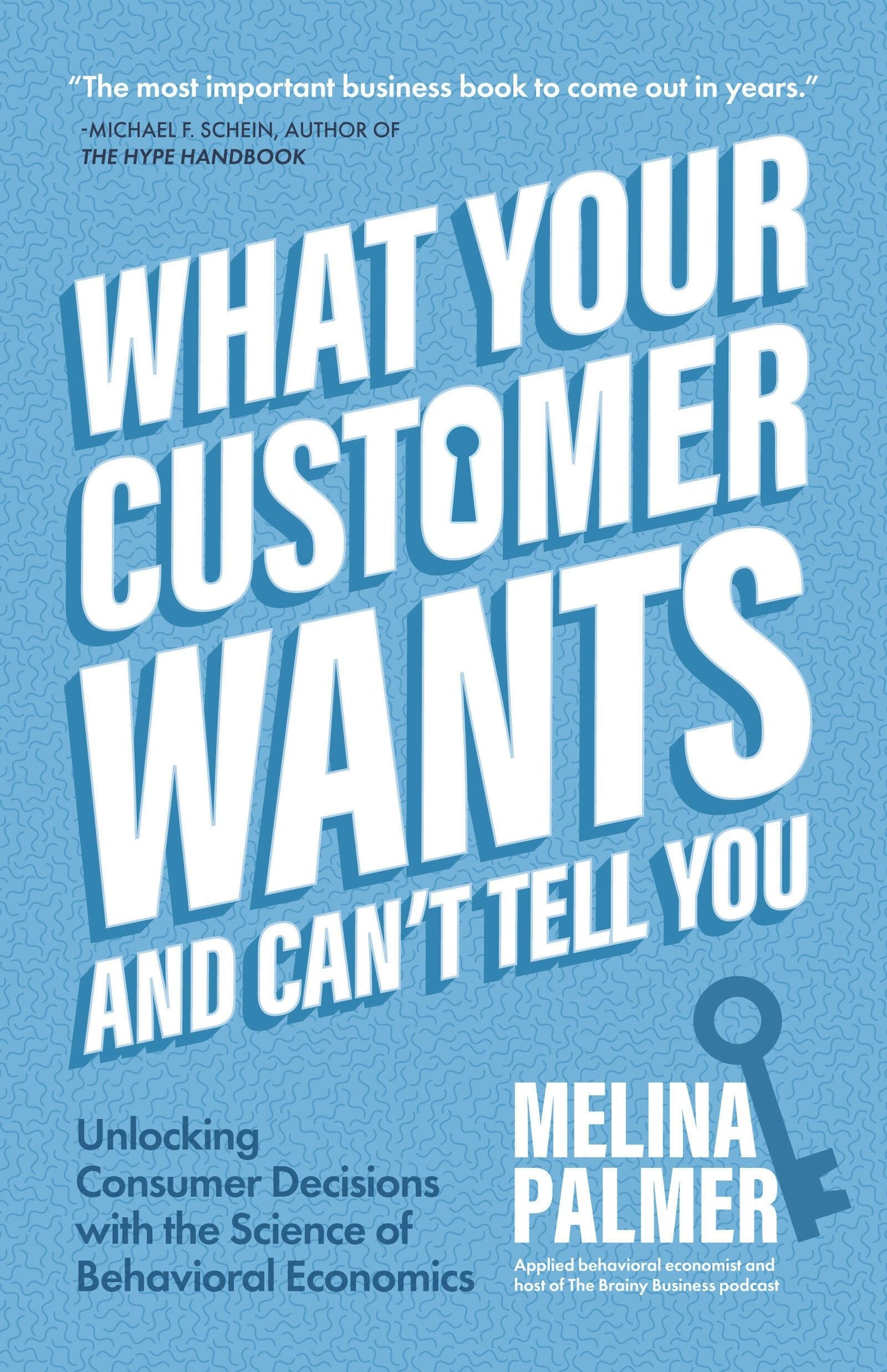 Book cover image for What Your Customer Wants and Can’t Tell You ISBN: 9781642505627
