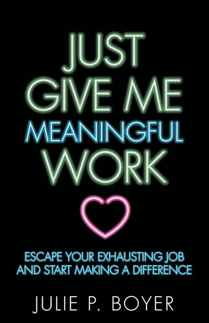 Book cover image for Just Give Me Meaningful Work ISBN: 9781642790054