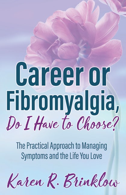 Book cover image for Career or Fibromyalgia, Do I Have to Choose? ISBN: 9781642798623