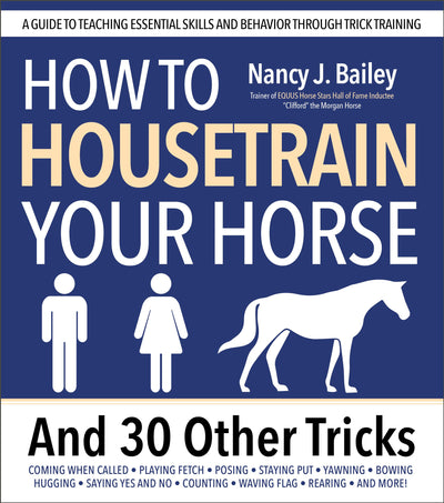 Cover image for How to Housetrain Your Horse and 30 Other Tricks, isbn: 9781646012381
