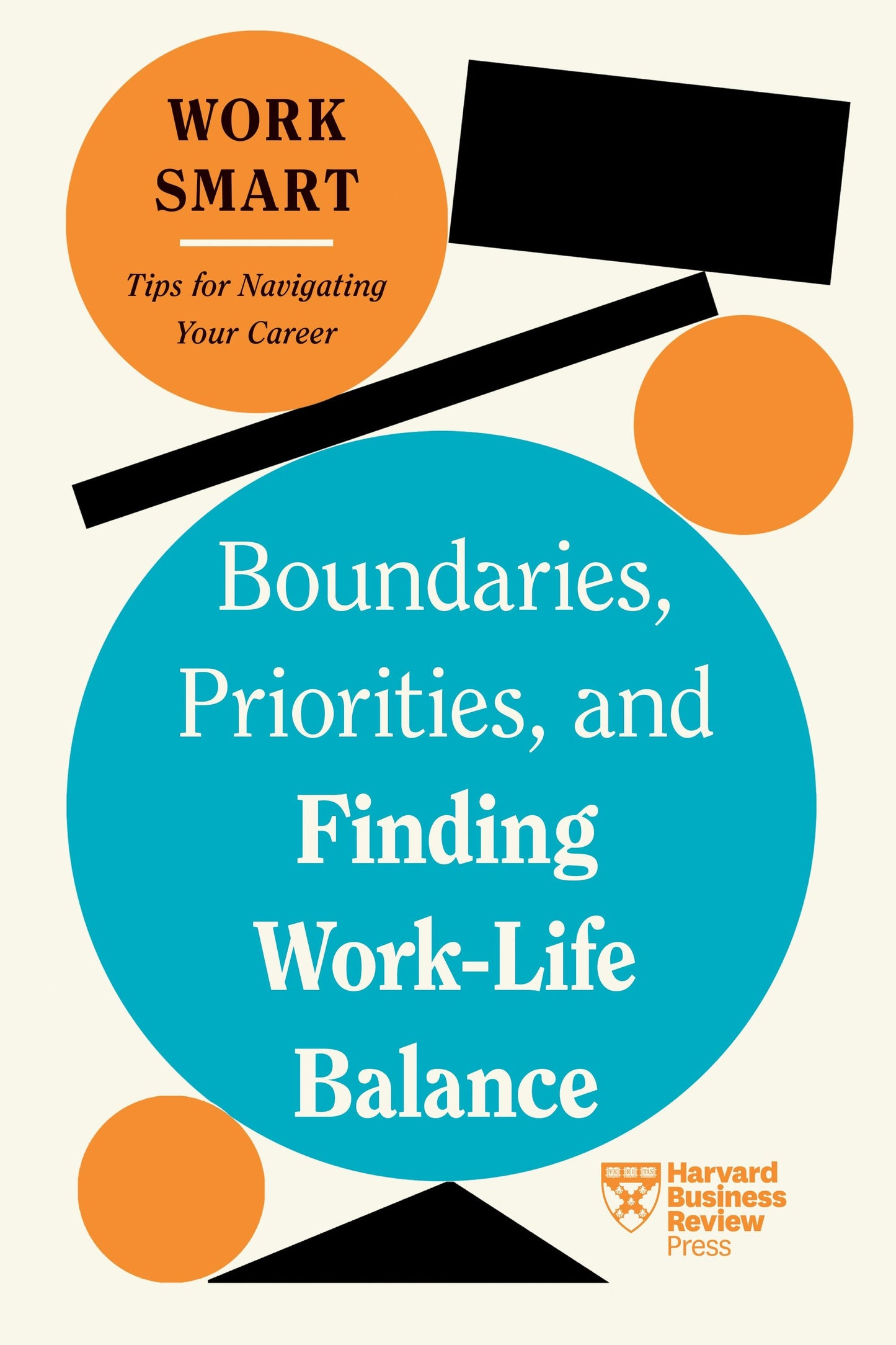 Book cover image for Boundaries, Priorities, and Finding Work-Life Balance (HBR Work Smart Series) ISBN: 9781647827090
