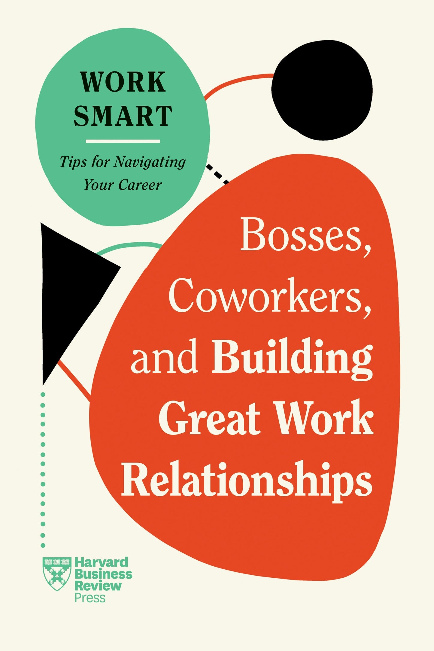 Book cover image for Bosses, Coworkers, and Building Great Work Relationships (HBR Work Smart Series) ISBN: 9781647827120