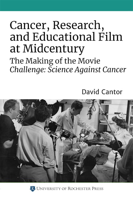 Book cover image for Cancer, Research, and Educational Film at Midcentury ISBN: 9781648250293