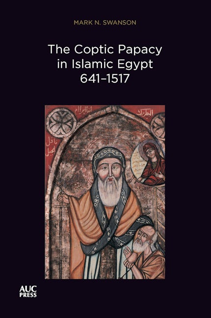 Cover image for The Coptic Papacy in Islamic Egypt, 641–1517: ISBN 9781617976698