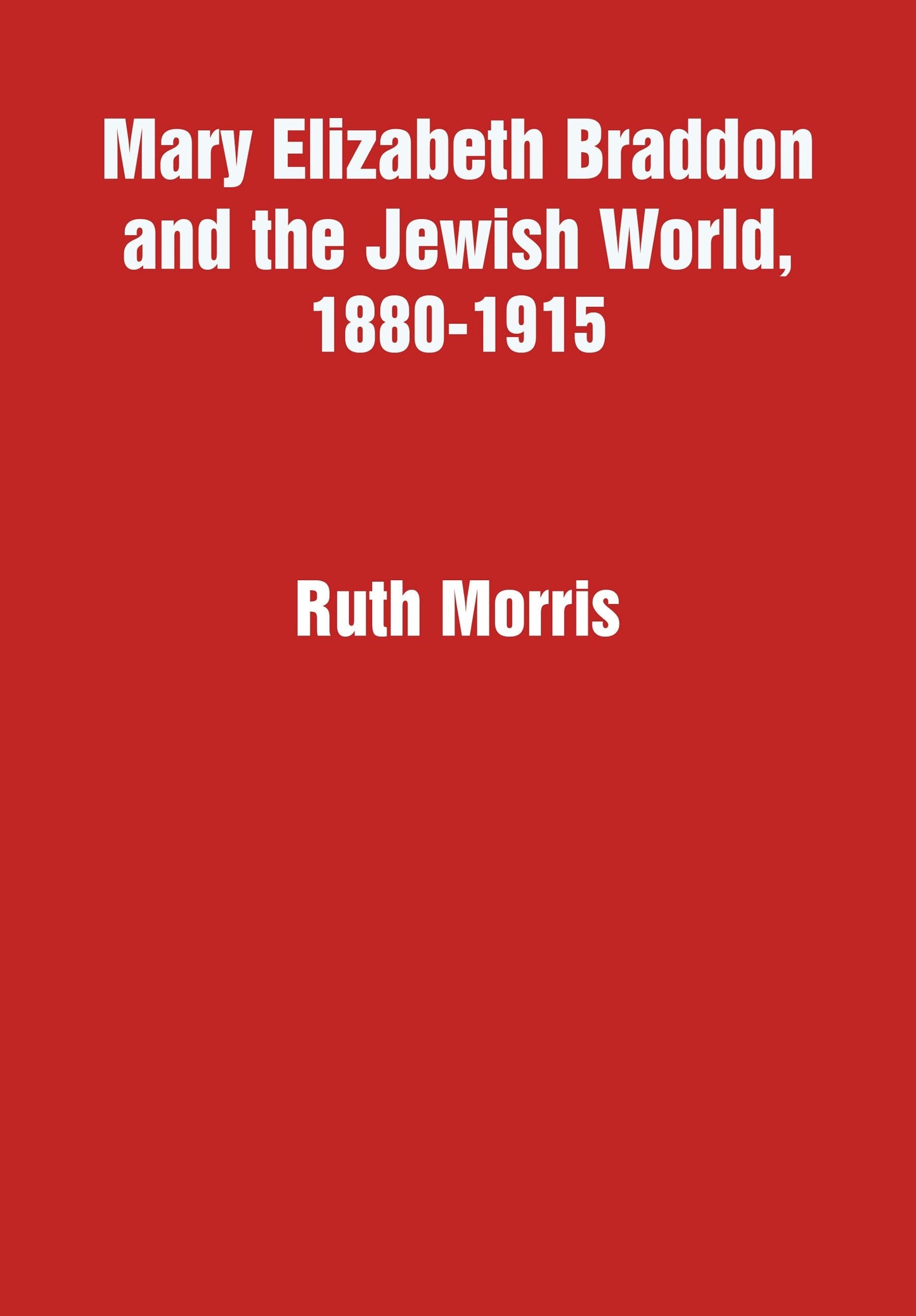 Cover image for Mary Elizabeth Braddon and the Jewish World, 1880-1915, isbn: 9781680536058