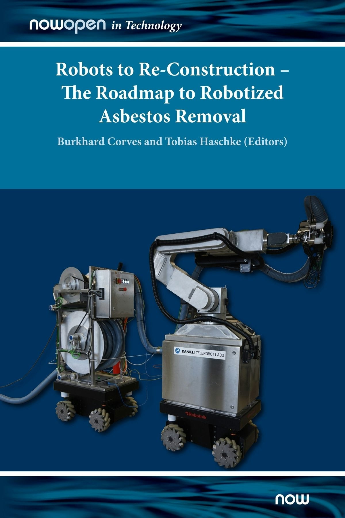Book cover image for Robots to Re-Construction - The Roadmap to Robotized Asbestos Removal ISBN: 9781680837148